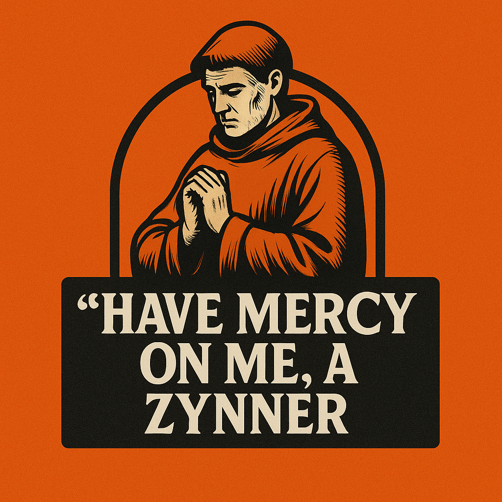 "Have Mercy on Me, a Zynner" Is Soft. Here’s the Real Word: Quit Crying and Pick Up Dort.